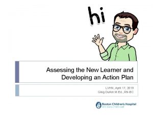 Assessing the New Learner and Developing an Action