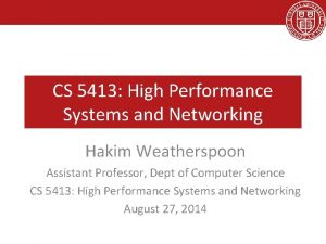 CS 5413 High Performance Systems and Networking Hakim