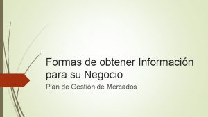 Formas de obtener Informacin para su Negocio Plan