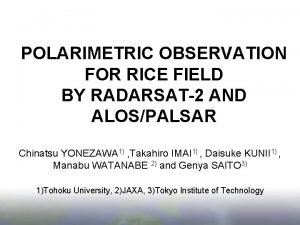 POLARIMETRIC OBSERVATION FOR RICE FIELD BY RADARSAT2 AND