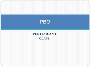 PBO PERTEMUAN 1 CLASS Apa sih OOP itu