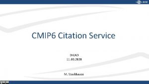 CMIP 6 Citation Service DICAD 11 03 2020