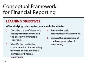 Conceptual Framework for Financial Reporting LEARNING OBJECTIVES After