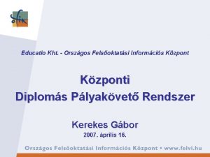 Educatio Kht Orszgos Felsoktatsi Informcis Kzponti Diploms Plyakvet
