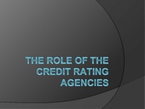 THE ROLE OF THE CREDIT RATING AGENCIES Introduction