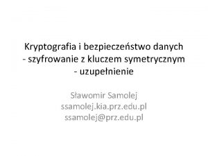 Kryptografia i bezpieczestwo danych szyfrowanie z kluczem symetrycznym