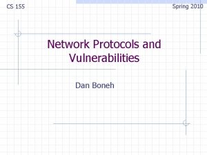 Spring 2010 CS 155 Network Protocols and Vulnerabilities