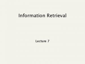 Information Retrieval Lecture 7 Recap of the last