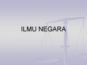 ILMU NEGARA Pengertian Negara n n Aristoteles 384