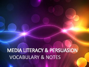MEDIA LITERACY PERSUASION VOCABULARY NOTES IMPLICIT MESSAGE Messages