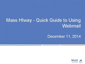 Mass HIway Quick Guide to Using Webmail December