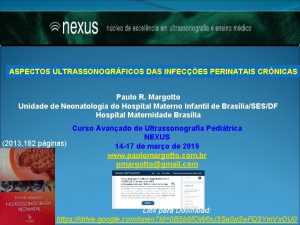 ASPECTOS ULTRASSONOGRFICOS DAS INFECES PERINATAIS CRNICAS Paulo R