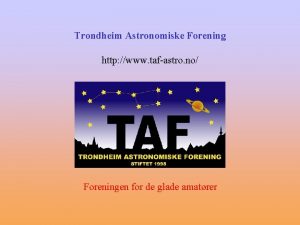 Trondheim Astronomiske Forening http www tafastro no Foreningen