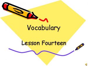 Vocabulary Lesson Fourteen Allow verb To let do