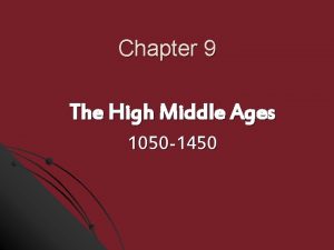 Chapter 9 The High Middle Ages 1050 1450