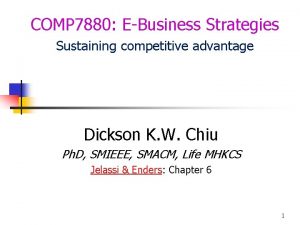 COMP 7880 EBusiness Strategies Sustaining competitive advantage Dickson