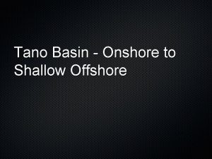 Tano Basin Onshore to Shallow Offshore Current licensing