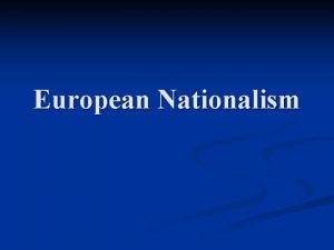 European Nationalism E Q 2 How did nationalism