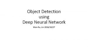 Object Detection using Deep Neural Network WanRu Lin