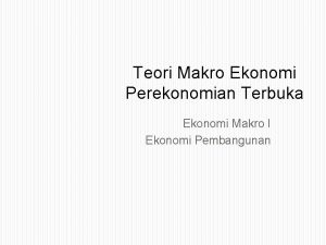 Teori Makro Ekonomi Perekonomian Terbuka Ekonomi Makro I
