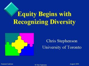 Equity Begins with Recognizing Diversity Chris Stephenson University