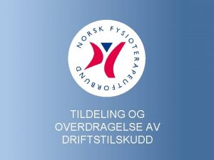 TILDELING OG OVERDRAGELSE AV DRIFTSTILSKUDD TEMA Aldersgrense Tildeling