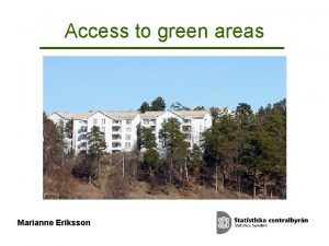 Access to green areas Marianne Eriksson Environmental objectives