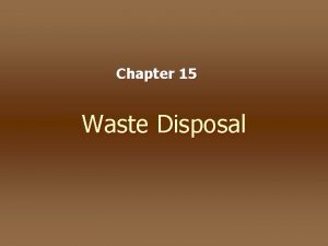Chapter 15 Waste Disposal Solid Wastes n Major