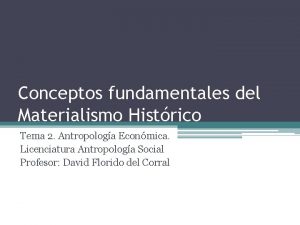 Conceptos fundamentales del Materialismo Histrico Tema 2 Antropologa