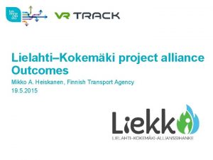 LielahtiKokemki project alliance Outcomes Mikko A Heiskanen Finnish