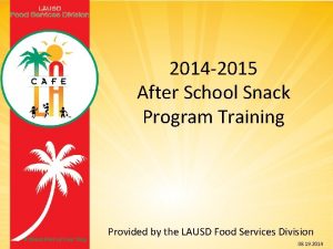 2014 2015 After School Snack Program Training Provided