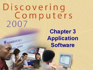 Chapter 3 Application Software Chapter 3 Objectives Identify