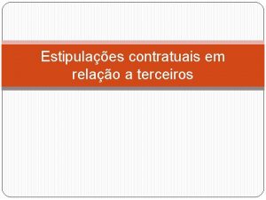 Estipulaes contratuais em relao a terceiros Estipulao em