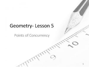 Geometry Lesson 5 Points of Concurrency 1 Essential