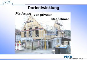 Dorfentwicklung Frderung von privaten Manahmen Folie 1 Dorfentwicklung