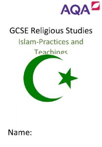 GCSE Religious Studies IslamPractices and Teachings Name Islam