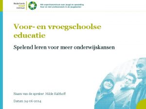 Voor en vroegschoolse educatie Spelend leren voor meer