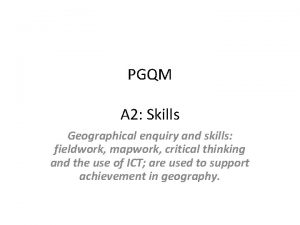 PGQM A 2 Skills Geographical enquiry and skills