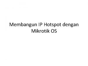 Membangun IP Hotspot dengan Mikrotik OS Topologi Praktek