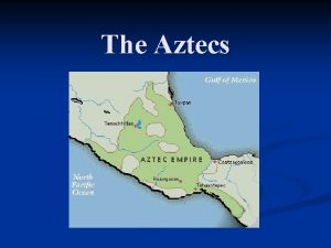 The Aztecs The Aztec Civilization The Aztecs built