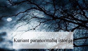 Kuriant paranormali istorij Kas yra paranormali istorija Istorija
