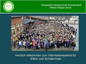 Kooperative Gesamtschule Schwarmstedt WilhelmRpkeSchule Herzlich willkommen zum Informationsabend