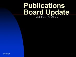 Publications Board Update M J Irwin CoChair 9152021