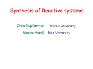 Synthesis of Reactive systems Orna Kupferman Moshe Vardi