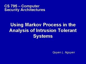 CS 795 Computer Security Architectures Using Markov Process