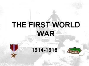 THE FIRST WORLD WAR 1914 1918 CAUSES OF