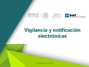 Vigilancia y notificacin electrnicas Noviembre 15 de 2016