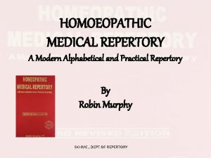 HOMOEOPATHIC MEDICAL REPERTORY A Modern Alphabetical and Practical