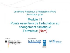 Les Plans Nationaux dAdaptation PNA Formation pays Module