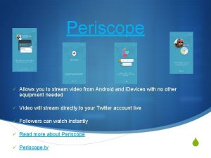 Periscope Allows you to stream video from Android